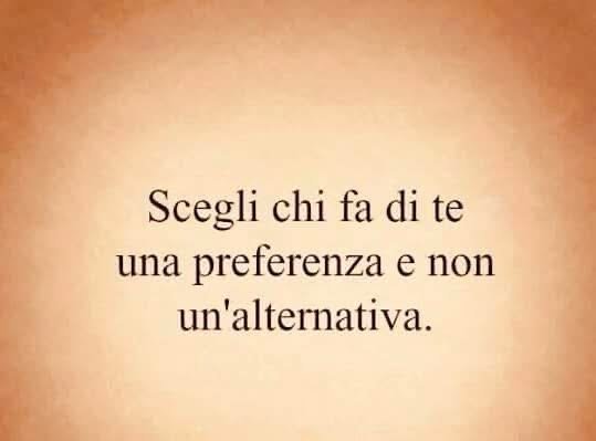 Scegli chi fa di te una preferenza e non un'alternativa